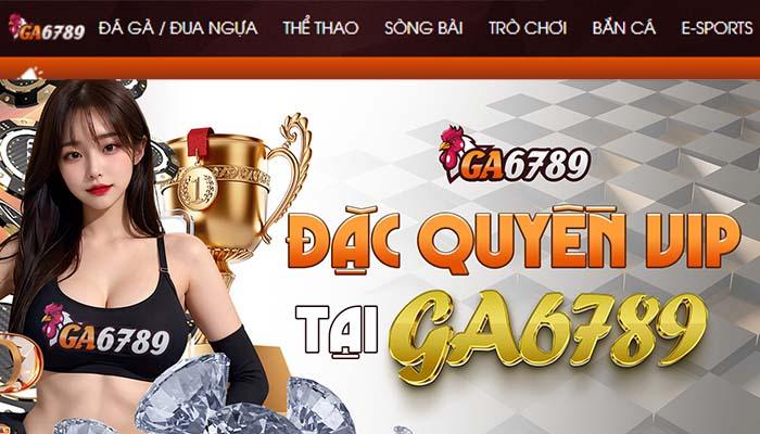 VIP GA6789 - đặc quyền dành riêng cho khách hàng thân thiết VIP GA6789 - đặc quyền dành riêng cho khách hàng thân thiết